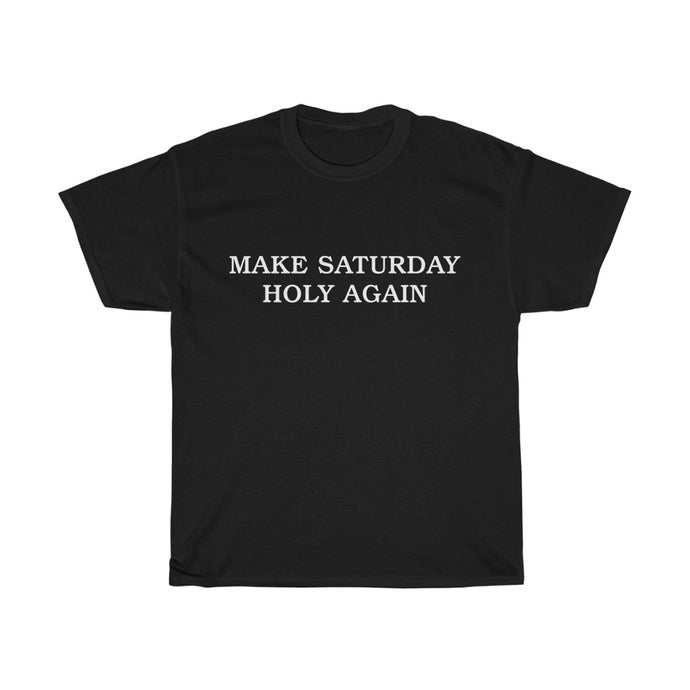 Make Saturday Holy Again Unisex Tee - Adventist Apparel